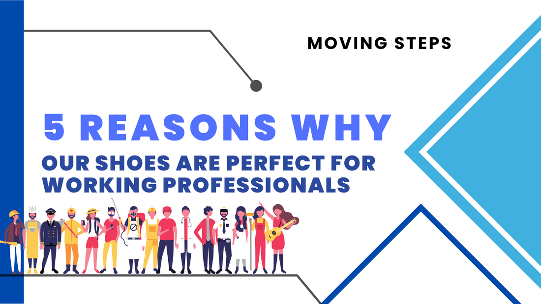 5 Reasons Why Our Shoes Are Perfect for Working Professionals
