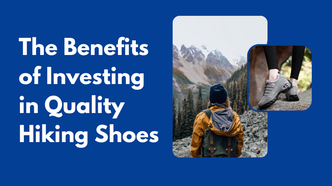 The Benefits of Investing in Quality Hiking Shoes: Tips for Choosing the Right Pair