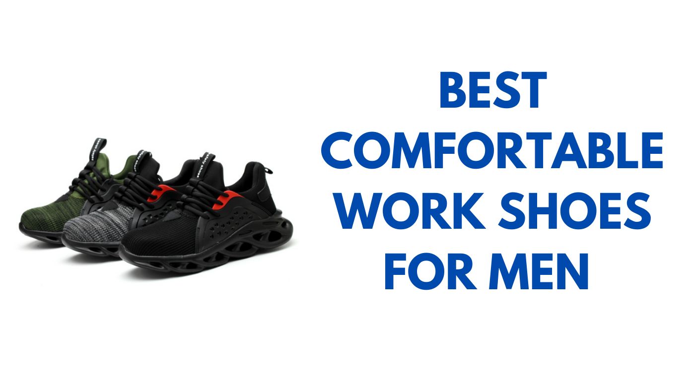 Best Comfortable Work Shoes for Men – Moving Steps