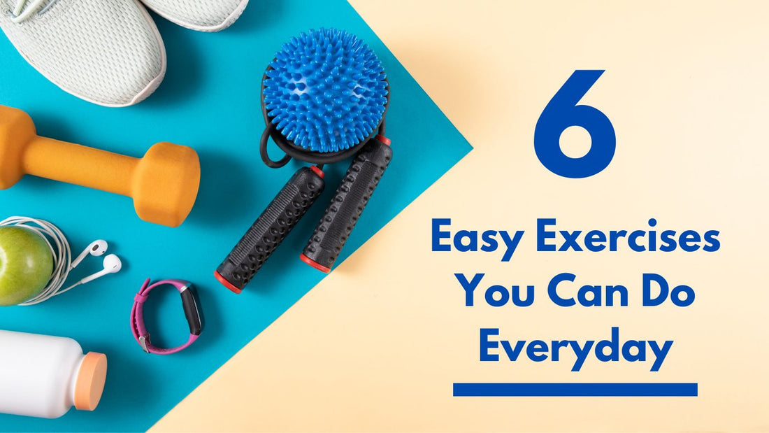6 Easy Exercises You Can Do Everyday