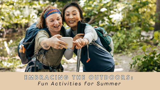 Embracing the Outdoors: Fun Activities for Summer