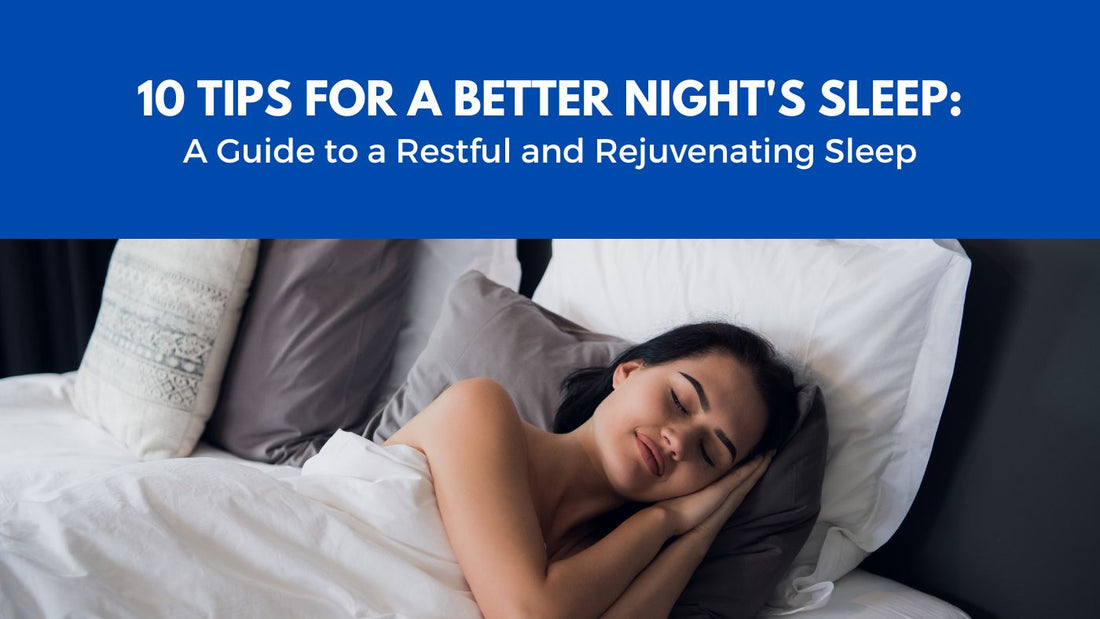10 Tips for a Better Night's Sleep: A Guide to a Restful and Rejuvenating Sleep