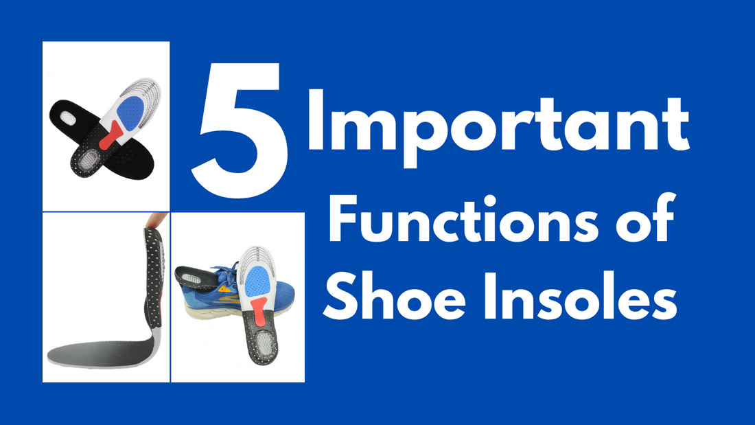 5 Important Functions of Shoe Insoles
