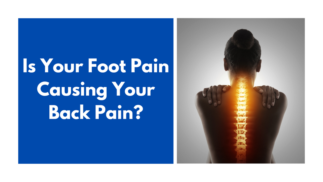 Is Your Foot Pain Causing Your Back Pain?