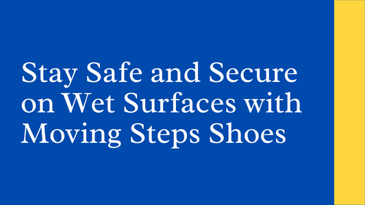 Stay Safe and Secure on Wet Surfaces with Moving Steps Shoes