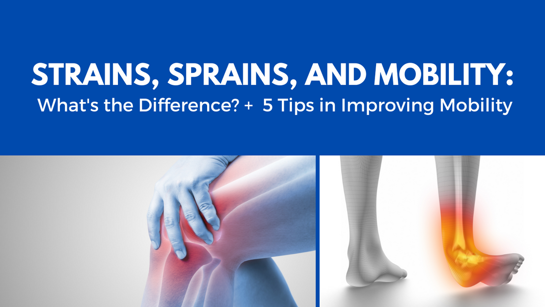 Strains, Sprains, and Mobility: What's the Difference? +  5 Tips in Improving Mobility