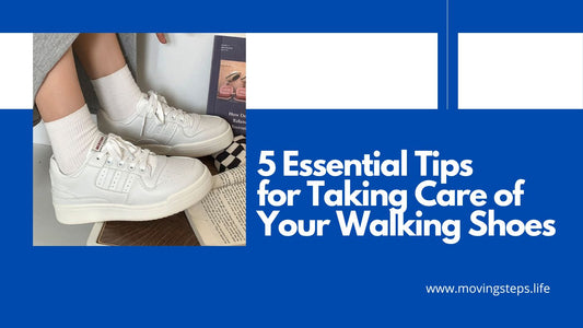 5 Essential Tips for Taking Care of Your Walking Shoes