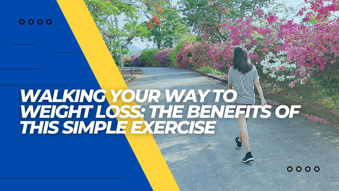 Walking Your Way to Weight Loss: The Benefits of This Simple Exercise