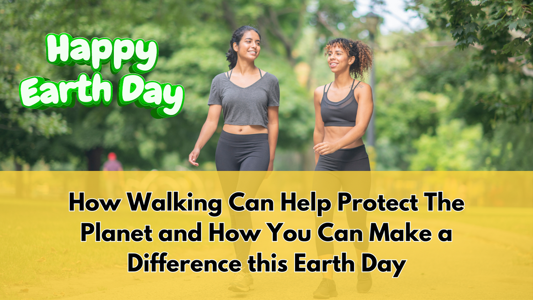 How Walking Can Help Protect The Planet and How You Can Make a Difference this Earth Day